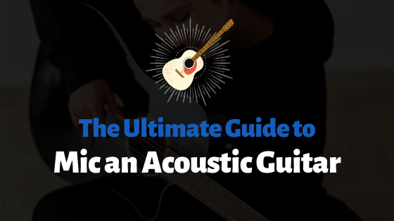 how to mic an acoustic guitar