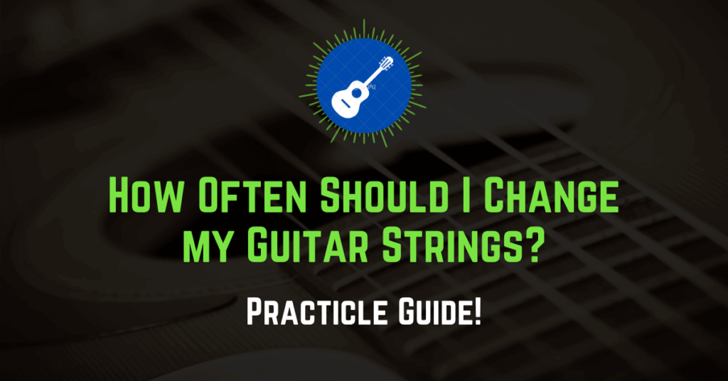 how often should you change your guitar strings