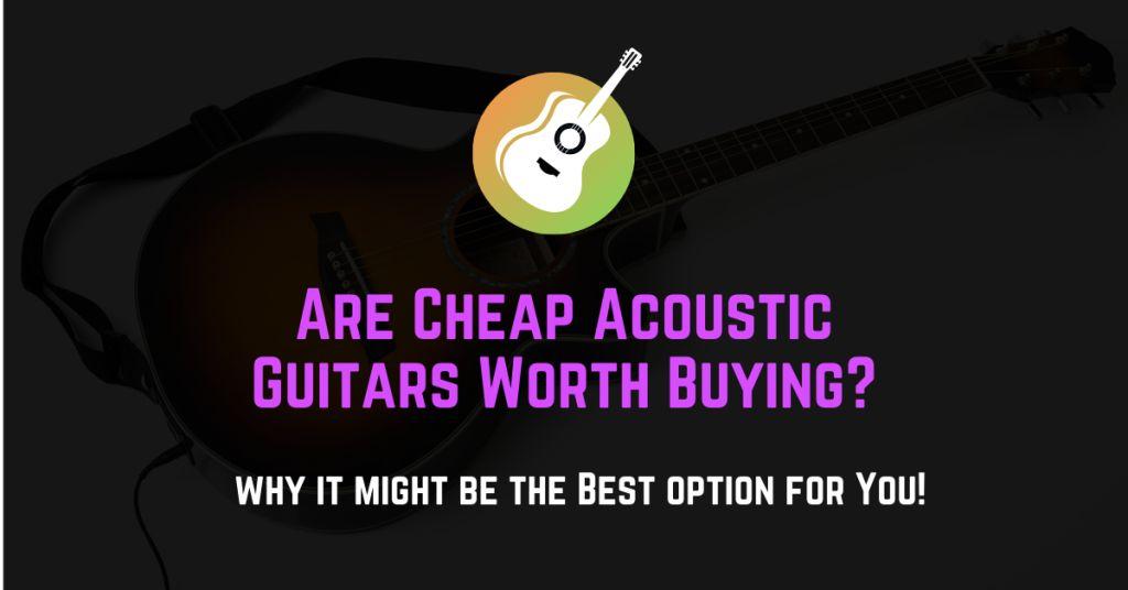 are cheap acoustic guitar worth buying