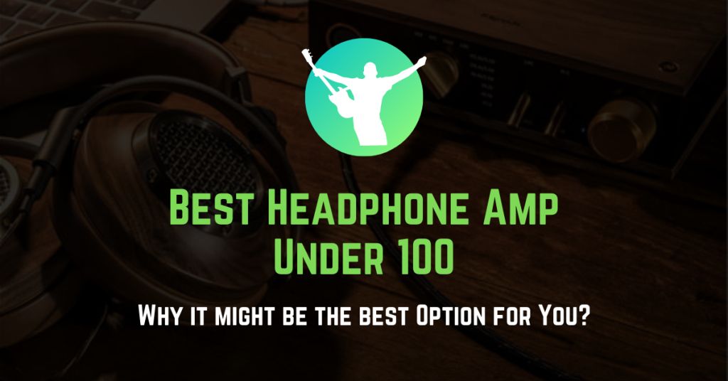 Best Headphone Amp Under 100